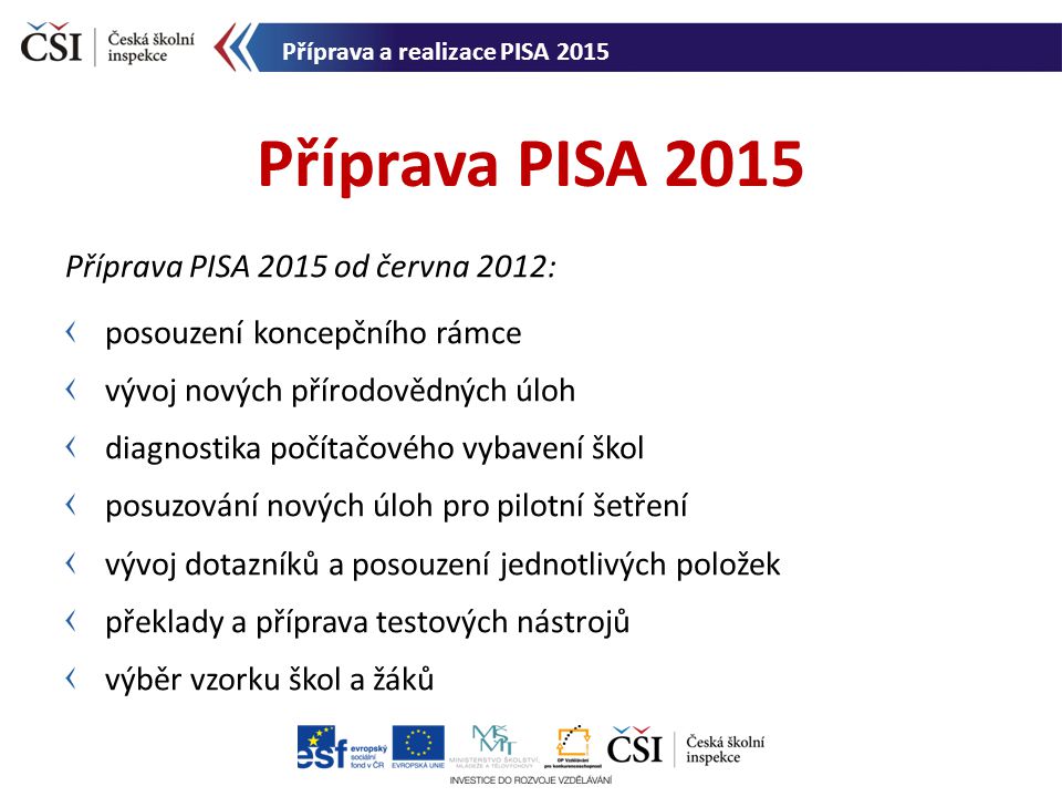 Příprava PISA 2015 Příprava PISA 2015 od června 2012: