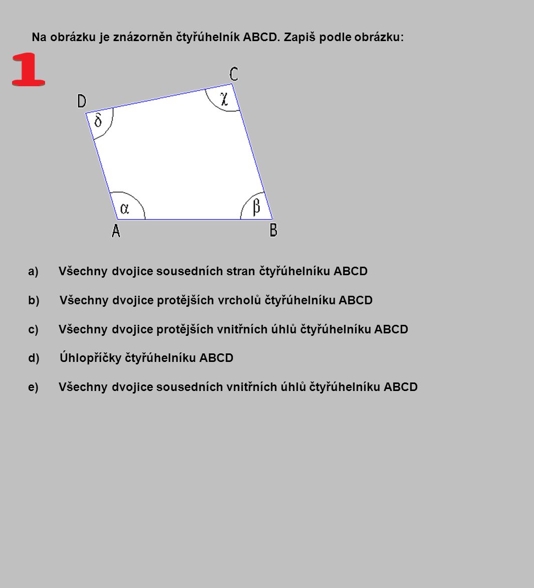 Na obrázku je znázorněn čtyřúhelník ABCD. Zapiš podle obrázku: