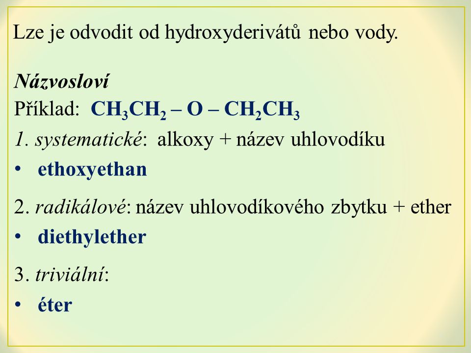 Lze je odvodit od hydroxyderivátů nebo vody.