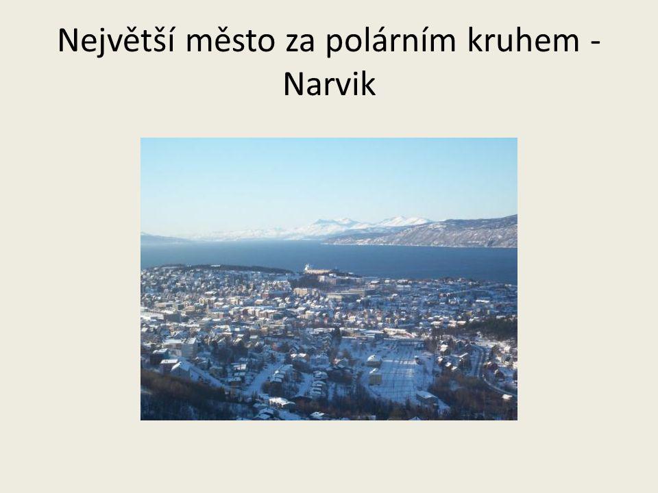 Největší město za polárním kruhem -Narvik