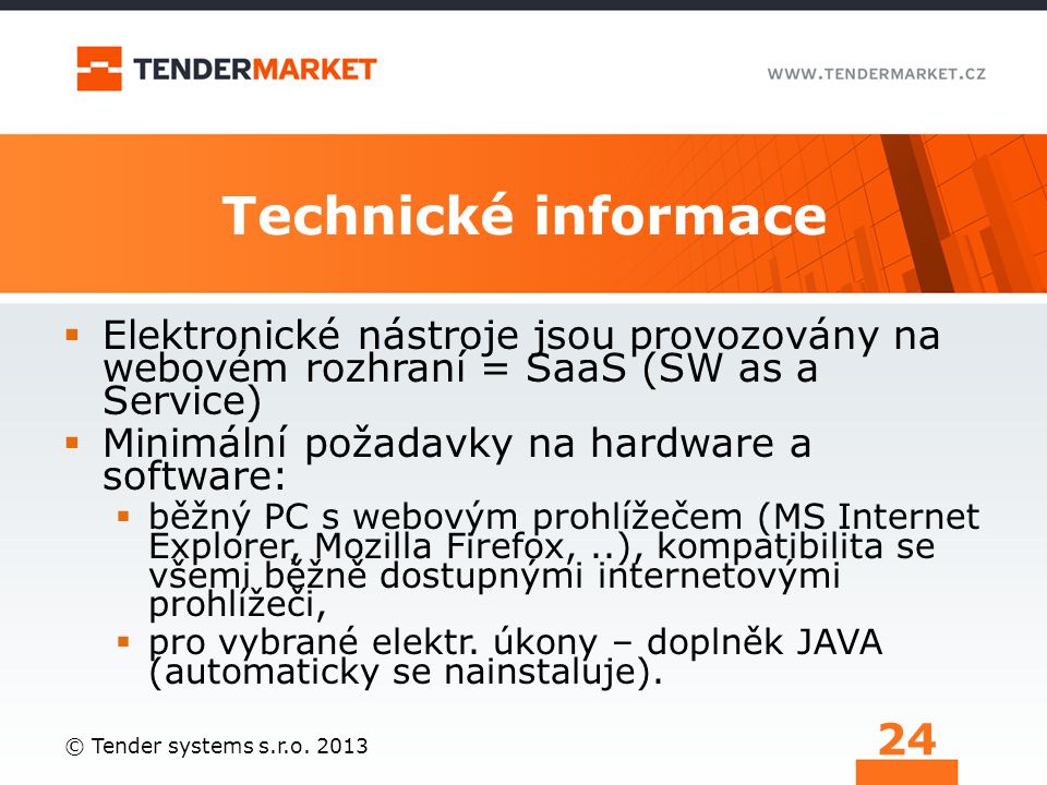 Technické informace Elektronické nástroje jsou provozovány na webovém rozhraní = SaaS (SW as a Service)