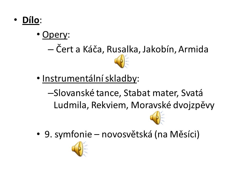 Dílo: Opery: Čert a Káča, Rusalka, Jakobín, Armida. Instrumentální skladby: