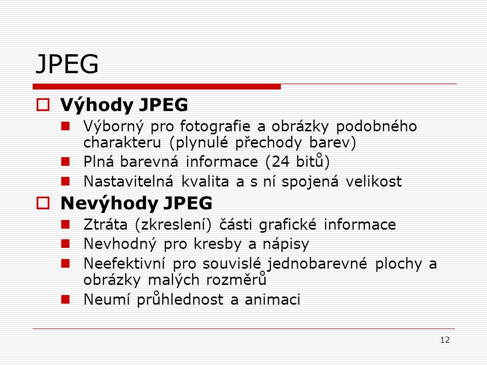JPEG Výhody JPEG Nevýhody JPEG