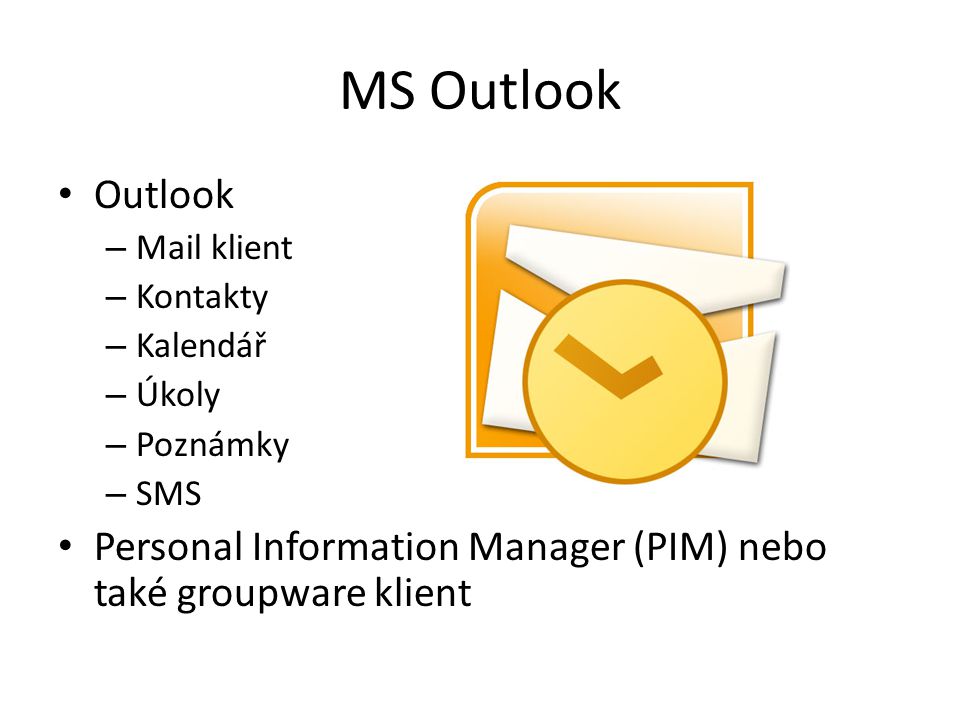 MS Outlook Outlook. Mail klient. Kontakty. Kalendář.