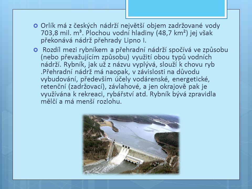 Orlík má z českých nádrží největší objem zadržované vody 703,8 mil. m³