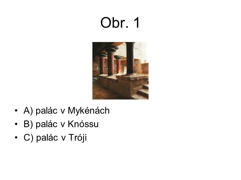 Obr. 1 A) palác v Mykénách B) palác v Knóssu C) palác v Tróji