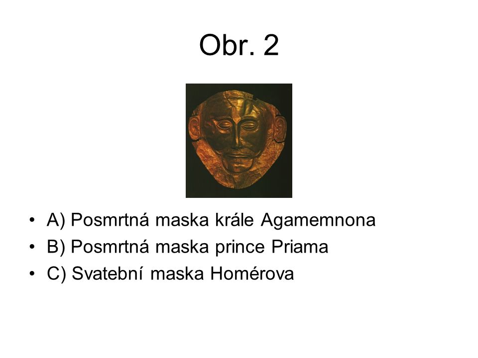 Obr. 2 A) Posmrtná maska krále Agamemnona