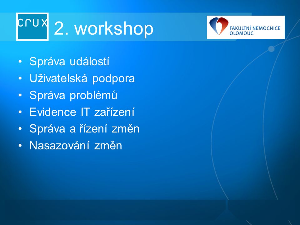 2. workshop Správa událostí Uživatelská podpora Správa problémů