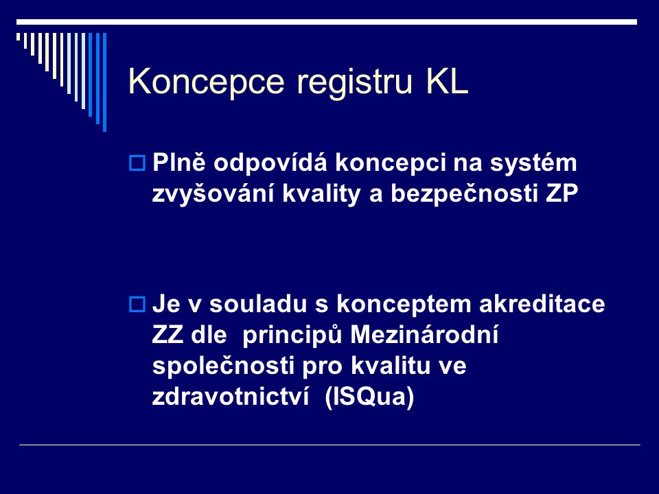 Koncepce registru KL Plně odpovídá koncepci na systém zvyšování kvality a bezpečnosti ZP.