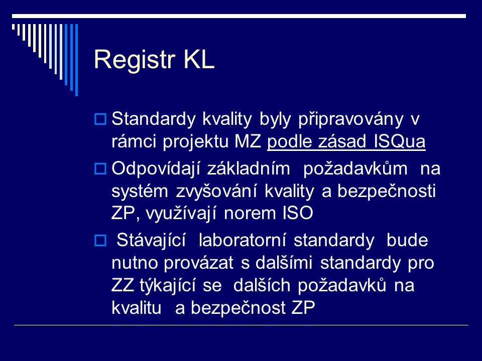 Registr KL Standardy kvality byly připravovány v rámci projektu MZ podle zásad ISQua.