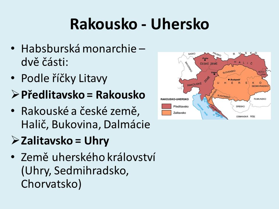 Rakousko - Uhersko Habsburská monarchie – dvě části: