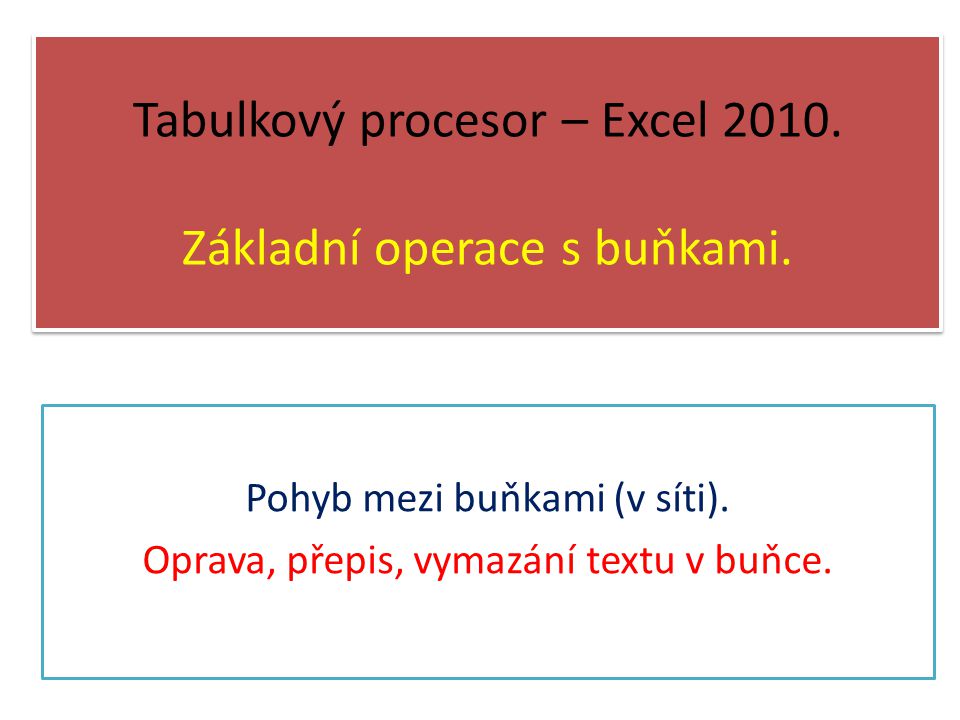 Tabulkový procesor – Excel Základní operace s buňkami.