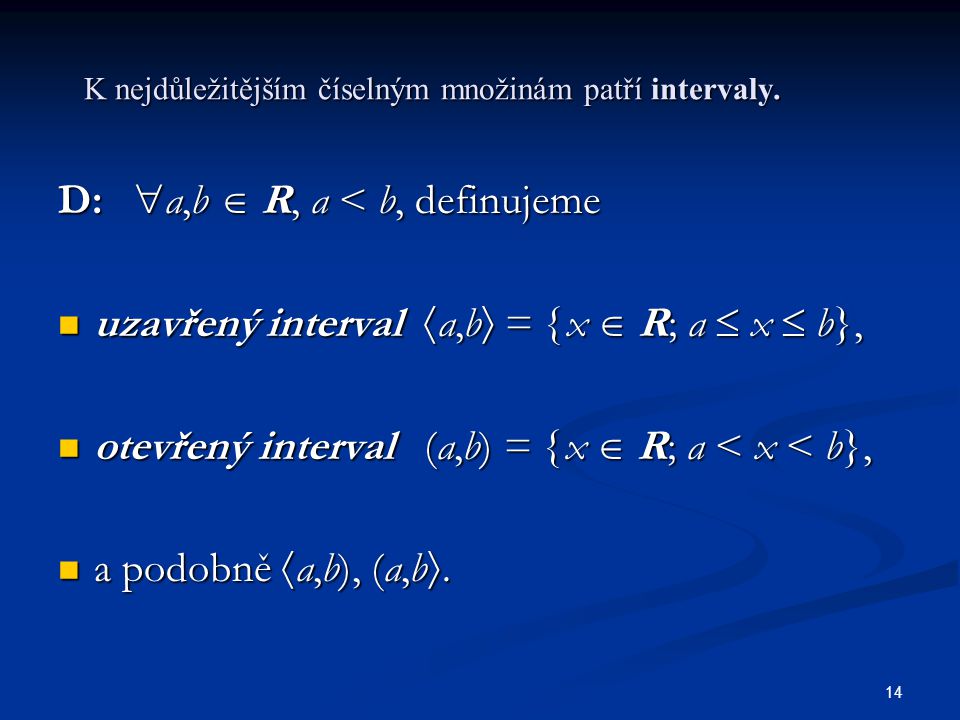 K nejdůležitějším číselným množinám patří intervaly.