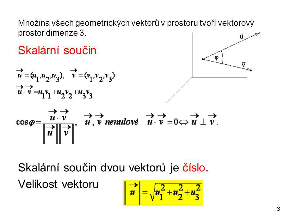 Skalární součin dvou vektorů je číslo. Velikost vektoru