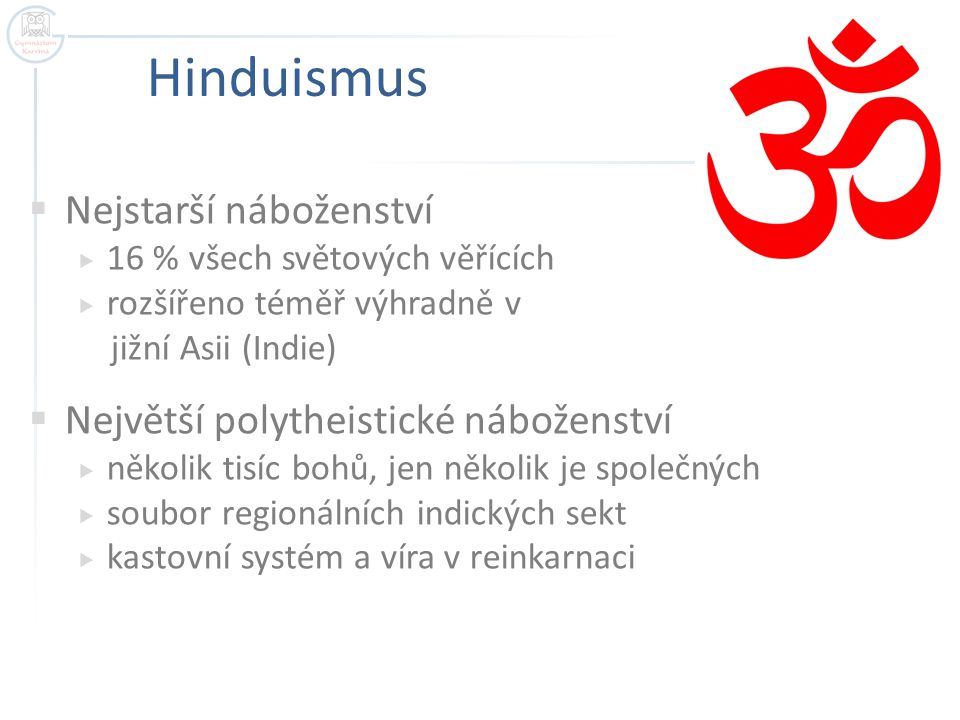 Hinduismus Nejstarší náboženství Největší polytheistické náboženství