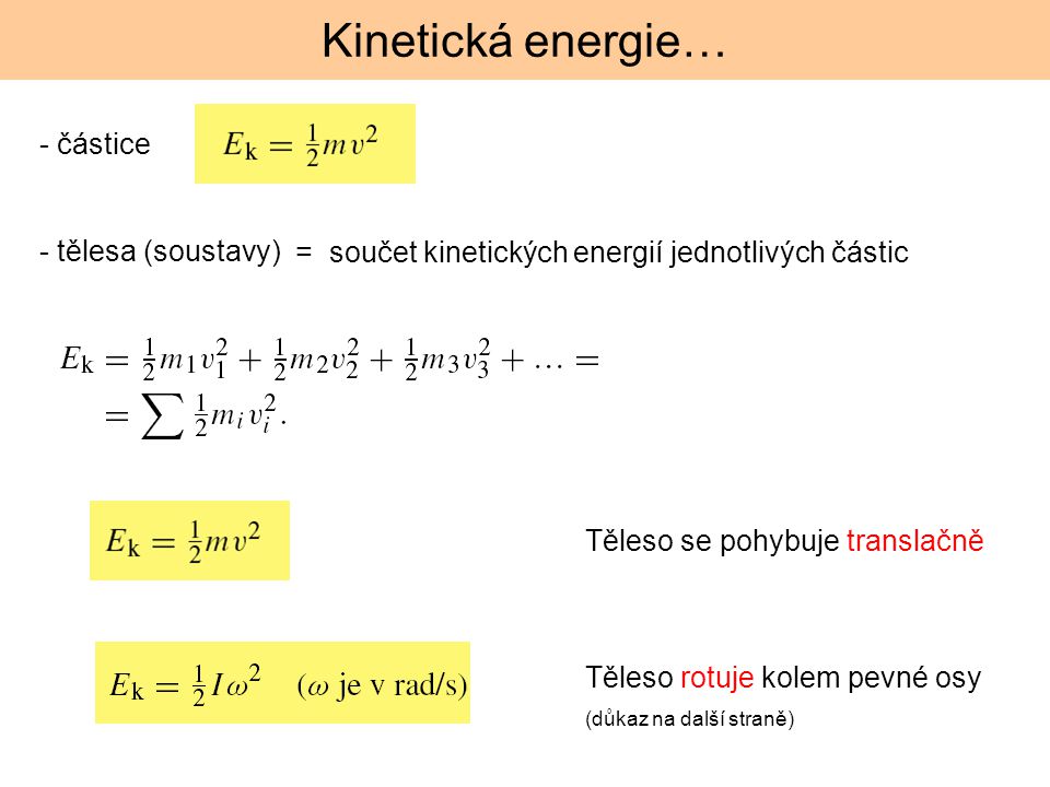Kinetická energie… - částice - tělesa (soustavy)
