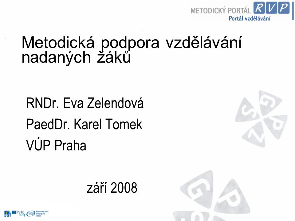 RNDr. Eva Zelendová PaedDr. Karel Tomek VÚP Praha září 2008