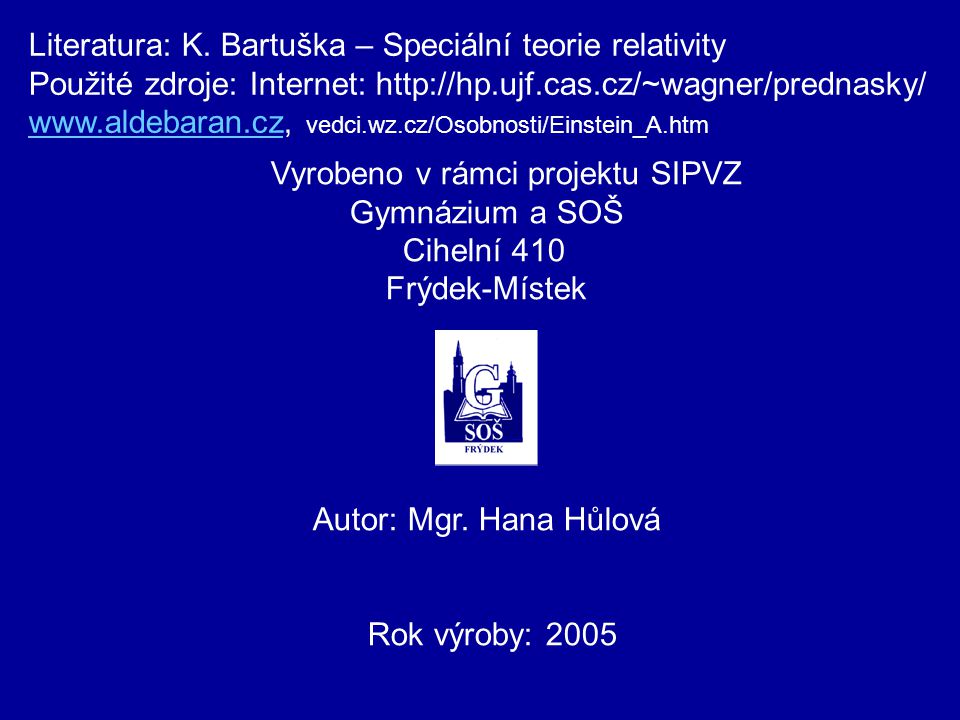 Literatura: K. Bartuška – Speciální teorie relativity
