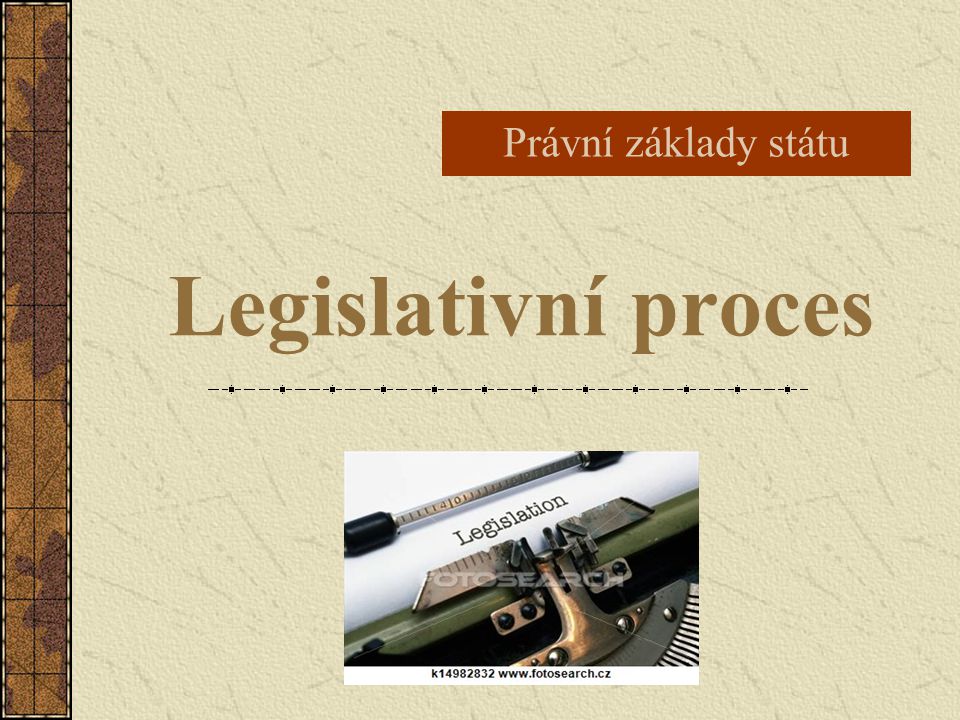 Právní základy státu Legislativní proces