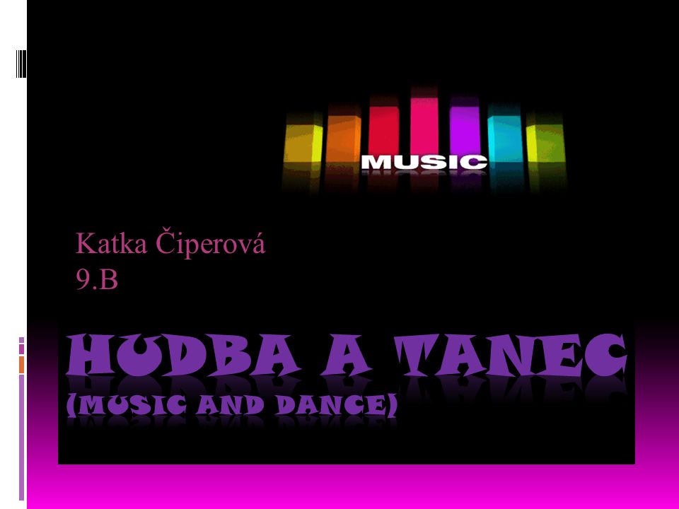 Hudba a tanec (music and dance)