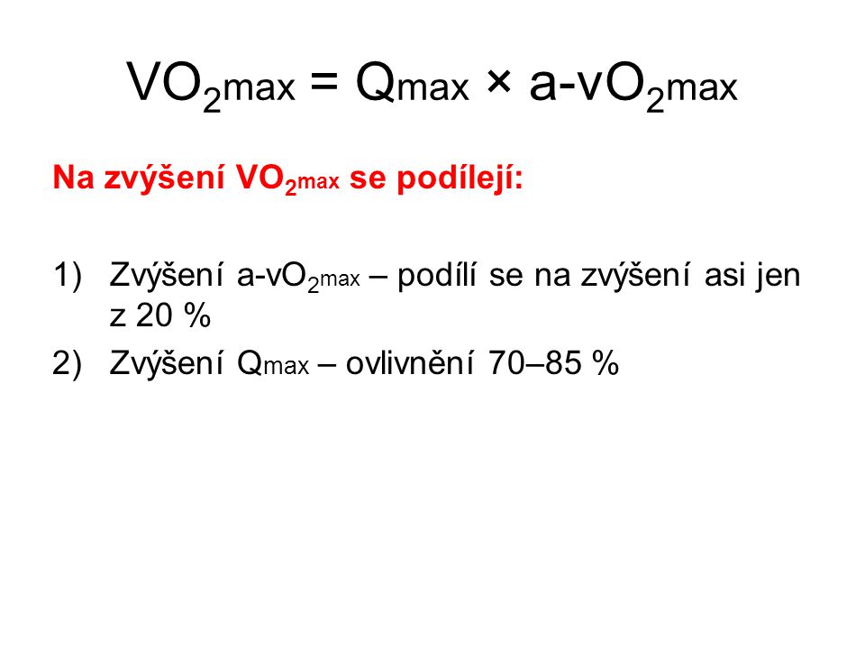 VO2max = Qmax × a-vO2max Na zvýšení VO2max se podílejí: