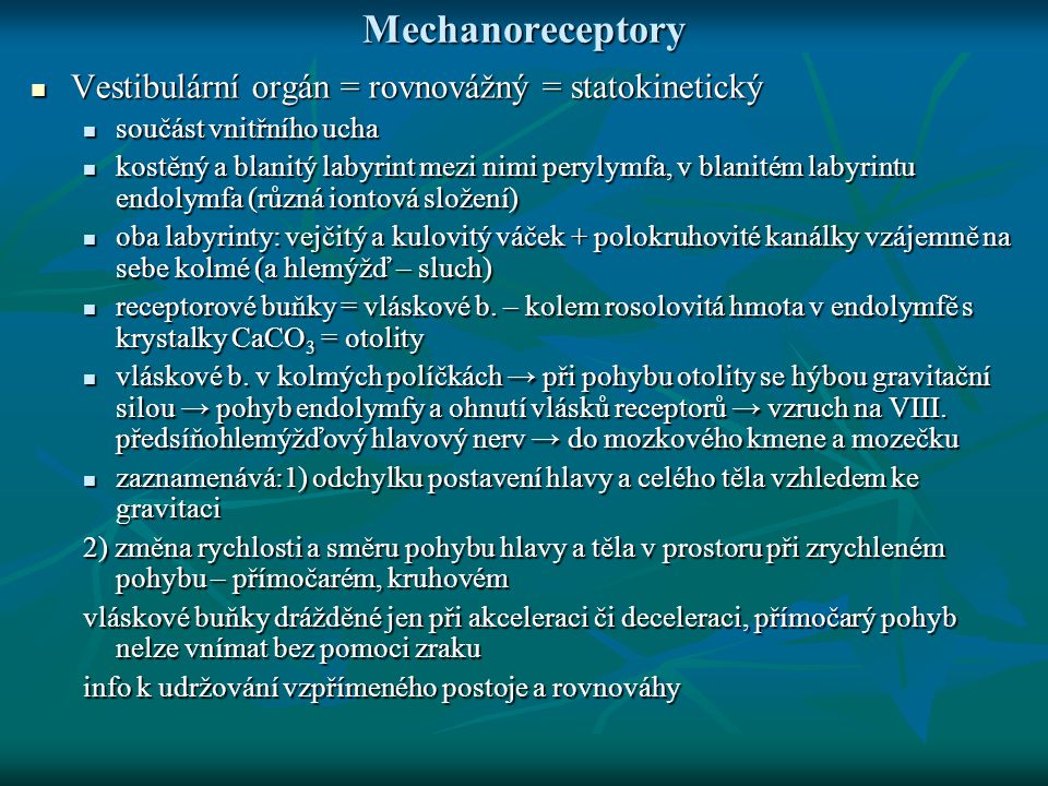 Mechanoreceptory Vestibulární orgán = rovnovážný = statokinetický