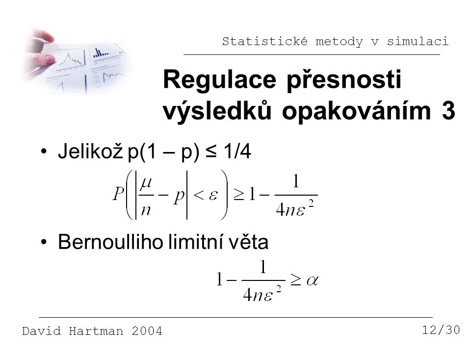 Regulace přesnosti výsledků opakováním 3 Jelikož p(1 – p) ≤ 1/4