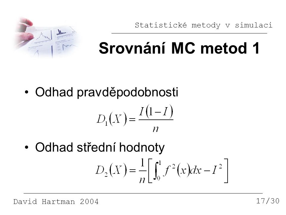 Srovnání MC metod 1 Odhad pravděpodobnosti Odhad střední hodnoty