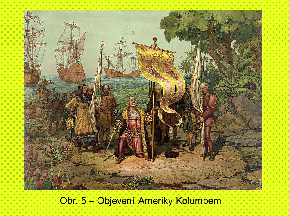 Obr. 5 – Objevení Ameriky Kolumbem