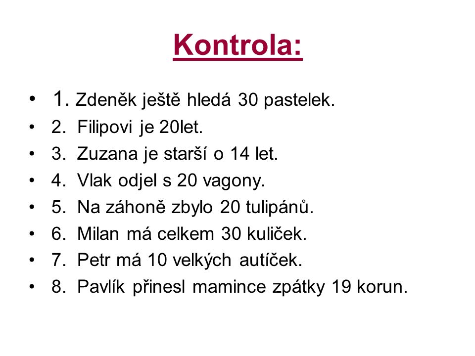 Kontrola: 1. Zdeněk ještě hledá 30 pastelek. 2. Filipovi je 20let.