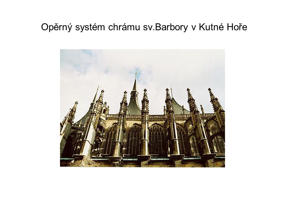 Opěrný systém chrámu sv.Barbory v Kutné Hoře