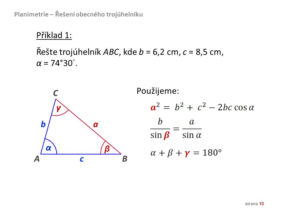 Řešte trojúhelník ABC, kde b = 6,2 cm, c = 8,5 cm, α = 74°30´.