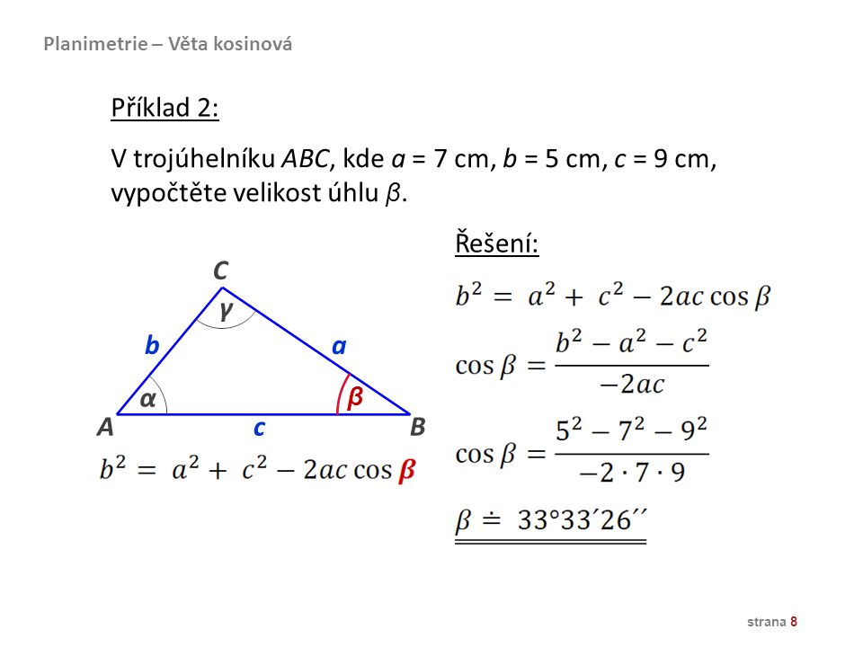 V trojúhelníku ABC, kde a = 7 cm, b = 5 cm, c = 9 cm,