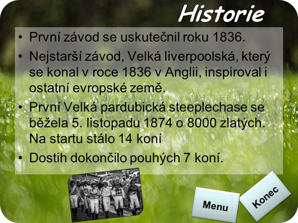 Historie První závod se uskutečnil roku 1836.
