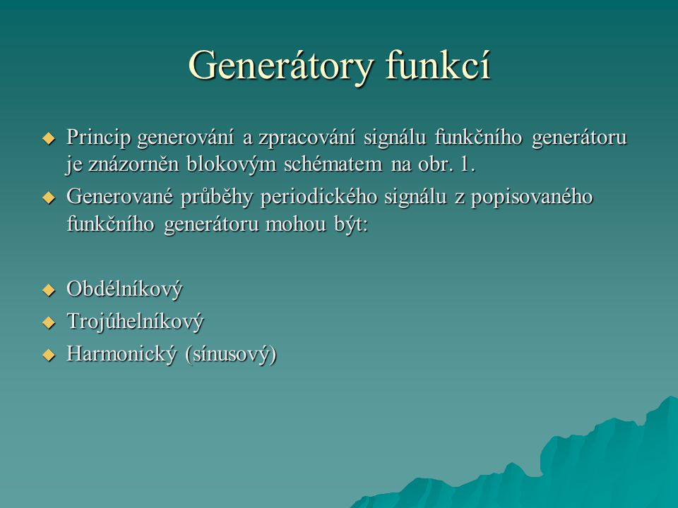 Generátory funkcí Princip generování a zpracování signálu funkčního generátoru je znázorněn blokovým schématem na obr. 1.