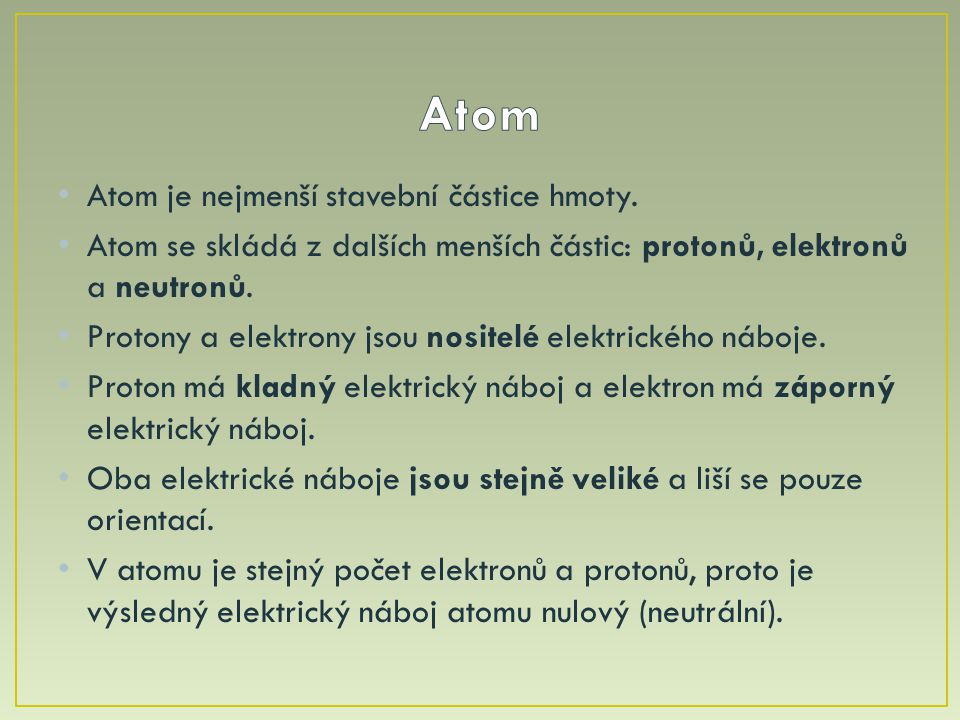 Atom Atom je nejmenší stavební částice hmoty.