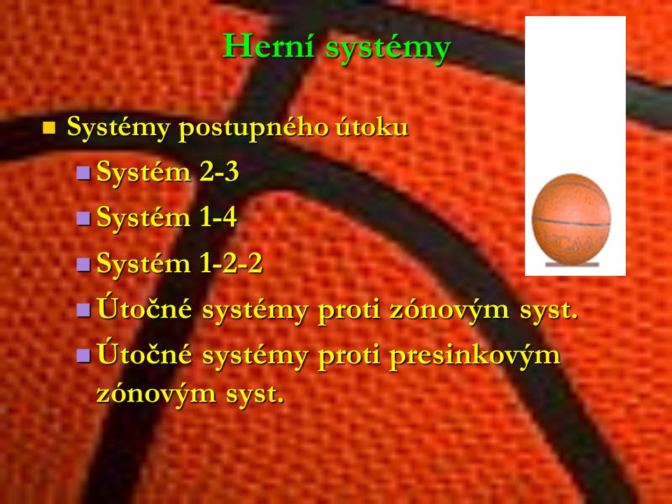 Herní systémy Systém 2-3 Systém 1-4 Systém 1-2-2