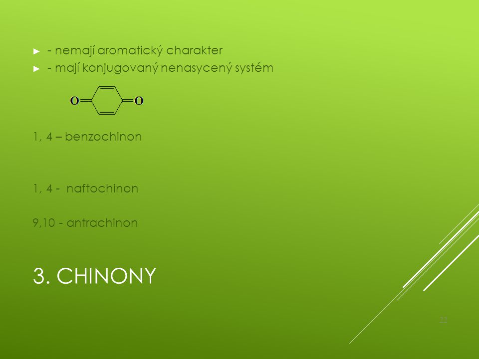 3. Chinony - nemají aromatický charakter