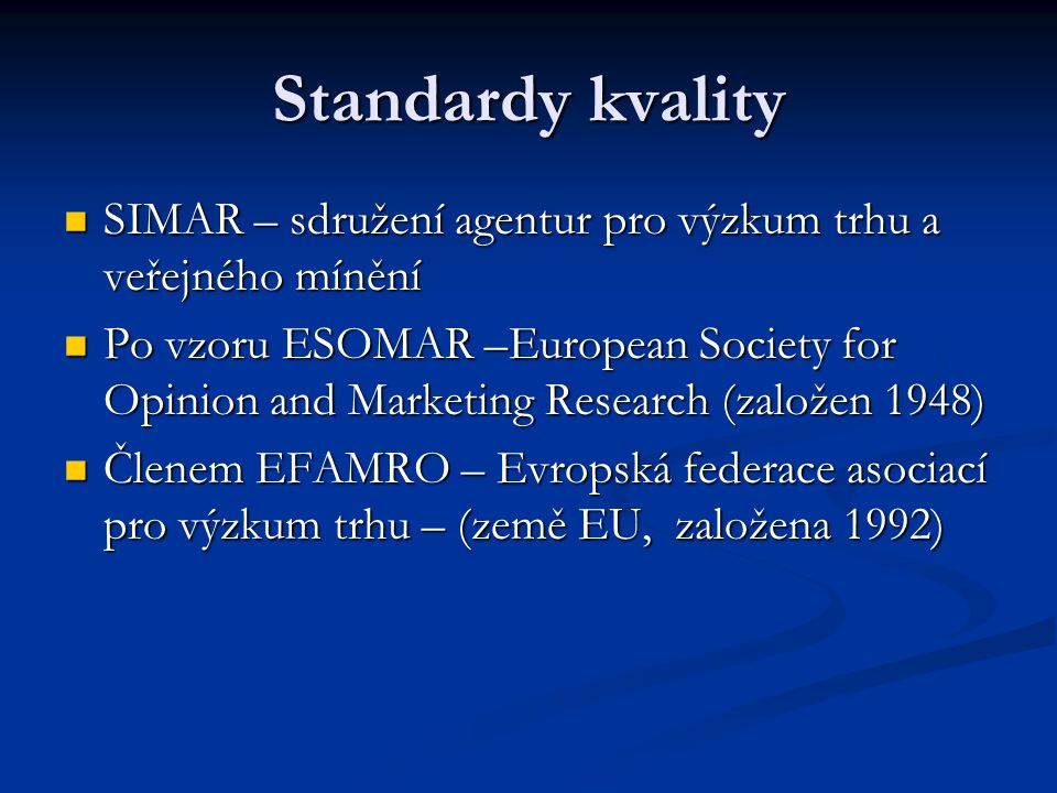 Standardy kvality SIMAR – sdružení agentur pro výzkum trhu a veřejného mínění.