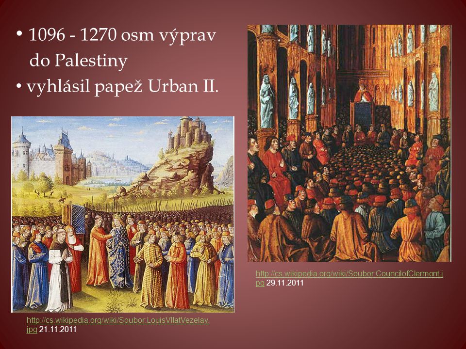 osm výprav do Palestiny vyhlásil papež Urban II.