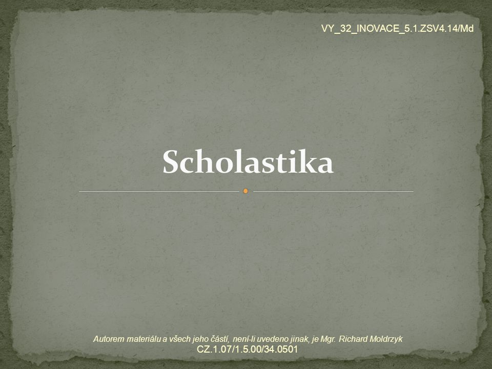 Scholastika VY_32_INOVACE_5.1.ZSV4.14/Md CZ.1.07/1.5.00/