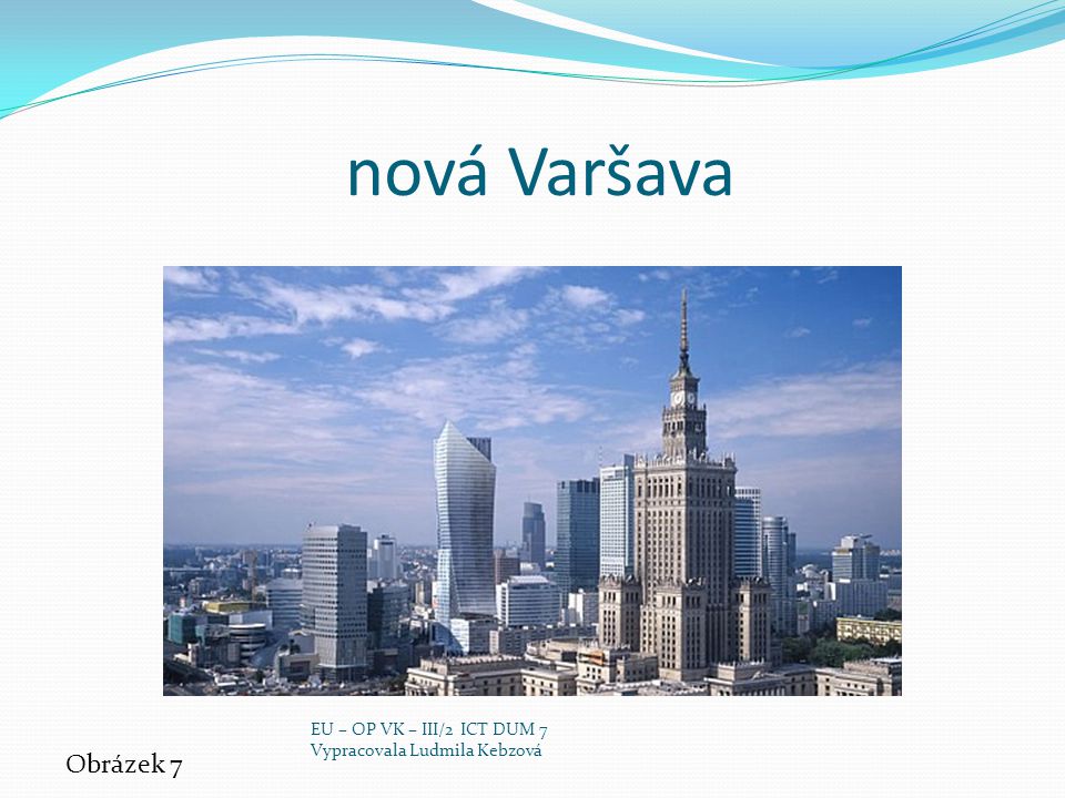 nová Varšava Obrázek 7 EU – OP VK – III/2 ICT DUM 7
