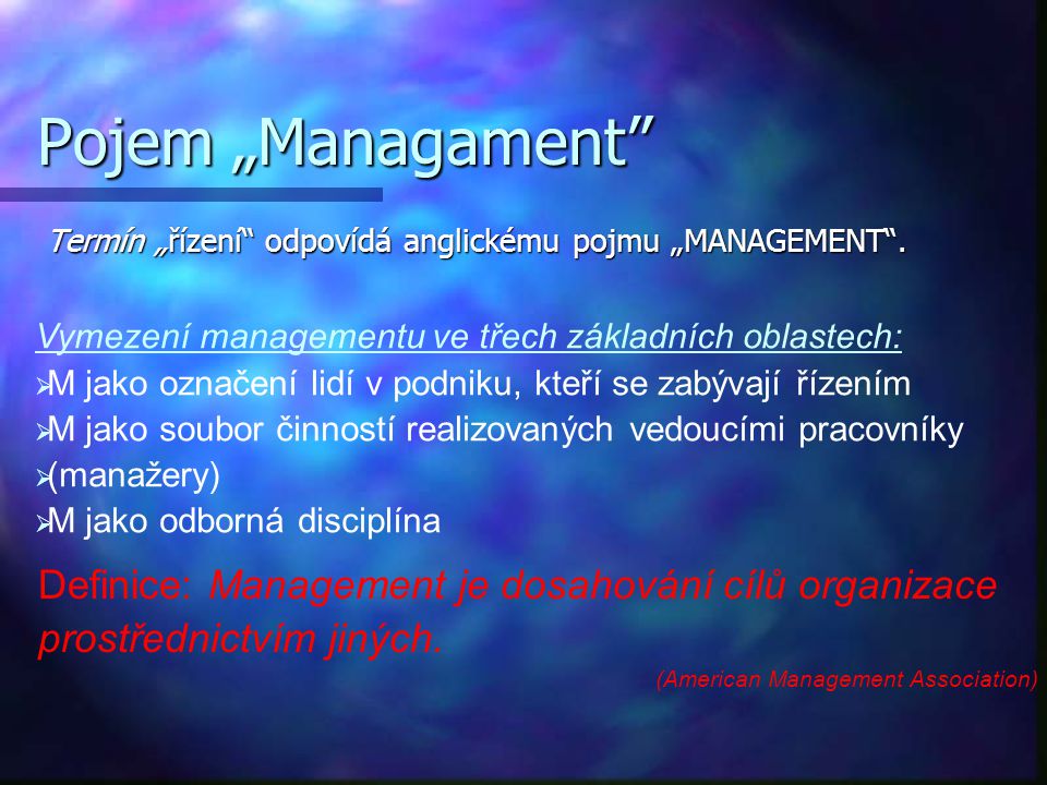 Pojem „Managament Definice: Management je dosahování cílů organizace