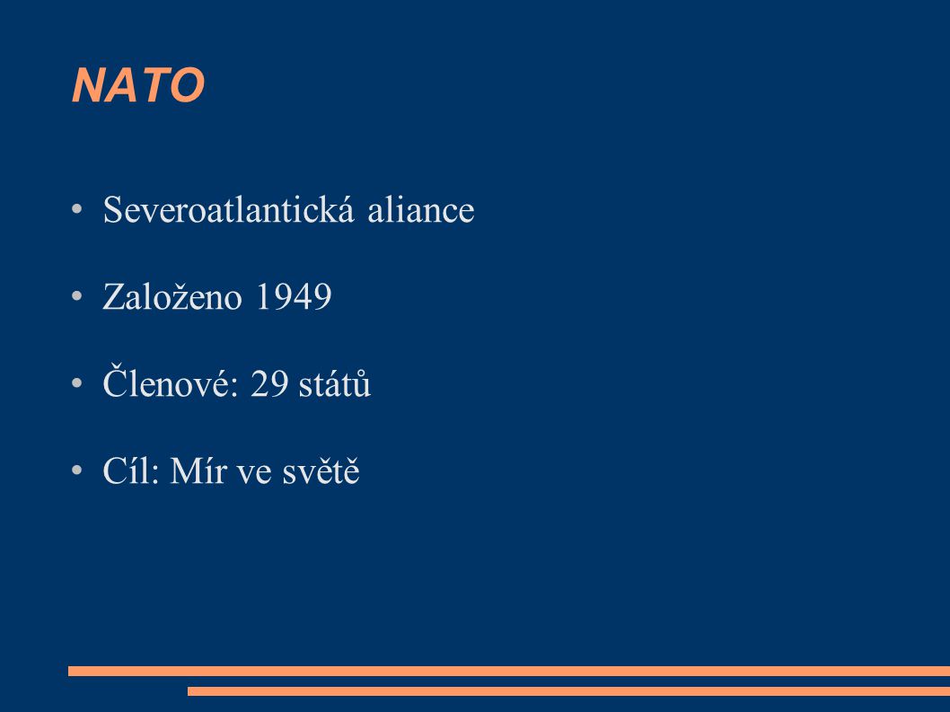NATO Severoatlantická aliance Založeno 1949 Členové: 29 států