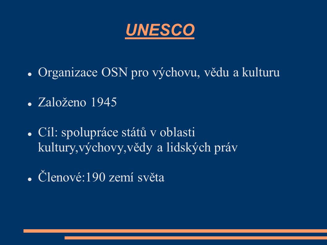 UNESCO Organizace OSN pro výchovu, vědu a kulturu Založeno 1945