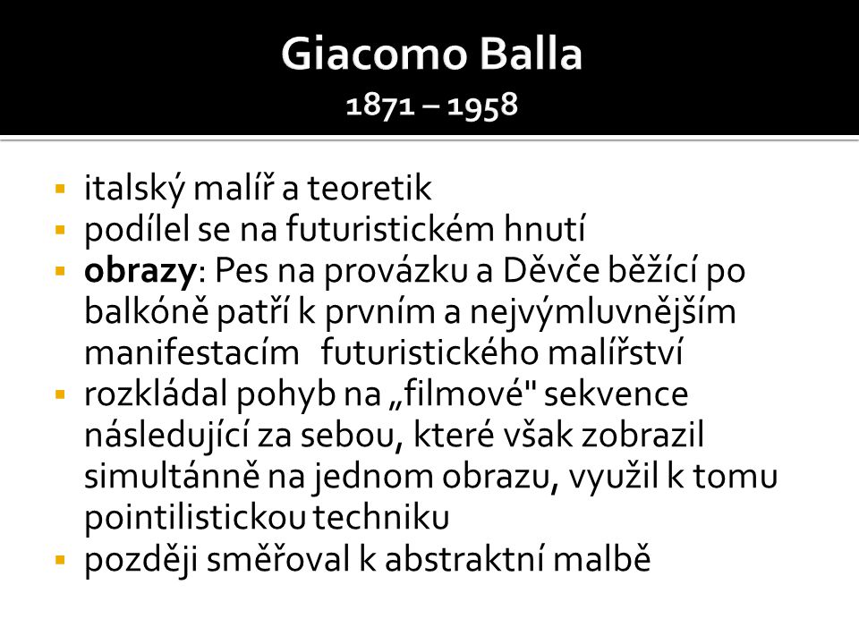 Giacomo Balla 1871 – 1958 italský malíř a teoretik
