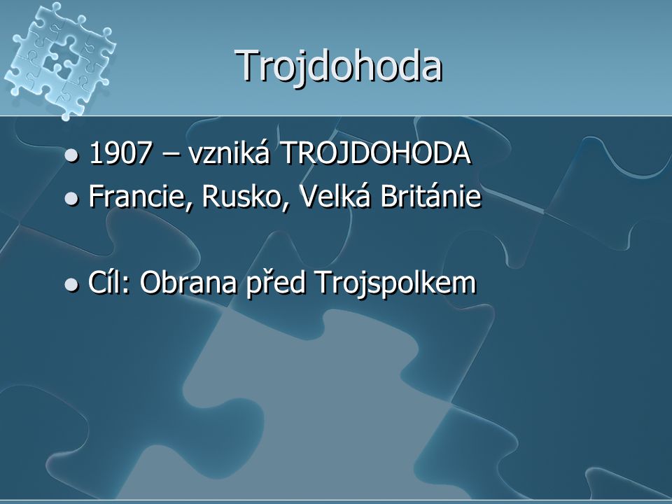 Trojdohoda 1907 – vzniká TROJDOHODA Francie, Rusko, Velká Británie