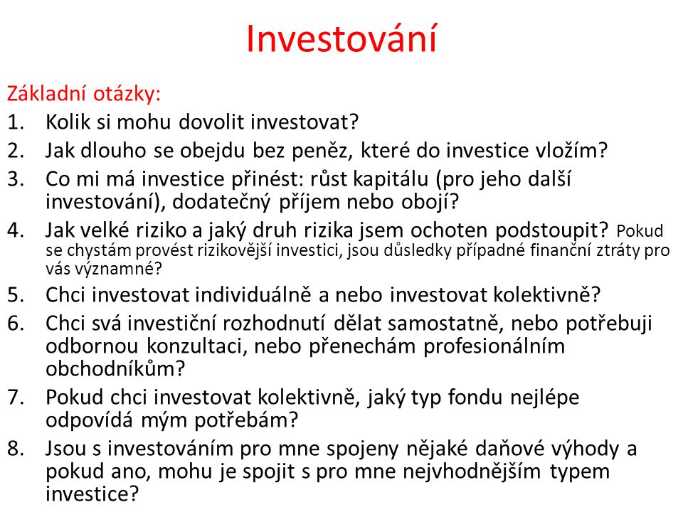 Investování Základní otázky: Kolik si mohu dovolit investovat