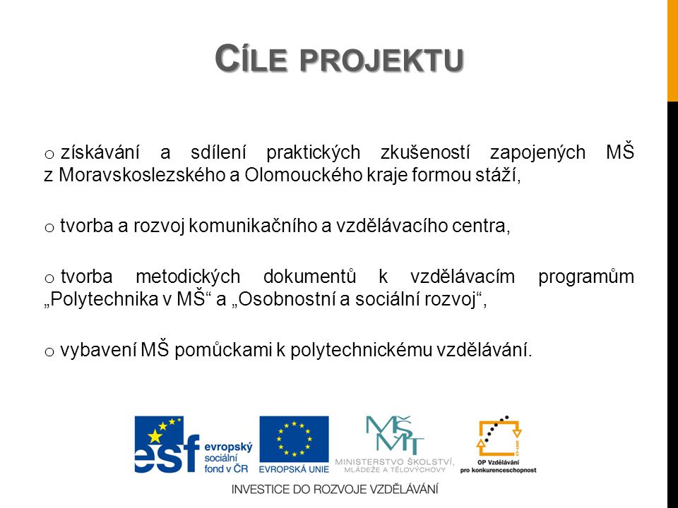 Cíle projektu získávání a sdílení praktických zkušeností zapojených MŠ z Moravskoslezského a Olomouckého kraje formou stáží,