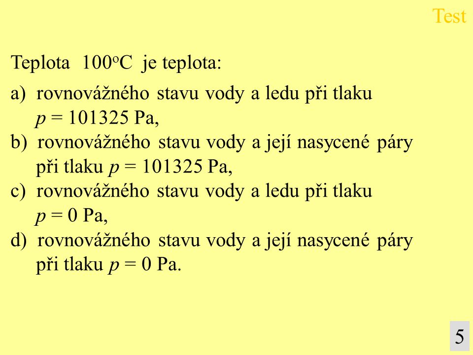 Test 5 Teplota 100oC je teplota: